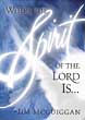 Where the Spirit of the Lord Is...