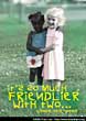 Friendlier with Two