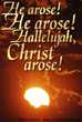 He arose!