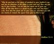 Matthew 7:3-5