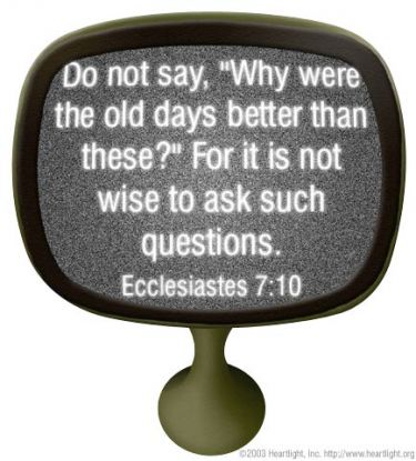 Illustration of the Bible Verse Ecclesiastes 7:10
