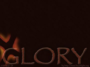 PowerPoint Background: John 12:27-28 Glory