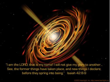 Illustration of the Bible Verse Isaiah 42:8-9