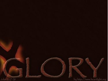 PowerPoint Background: John 12:27-28 Glory