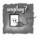 Maybe You Need to Unplug?