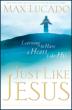 Just Like Jesus: Learning to Have a Heart Like His