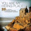 You Are My Hiding Place: 50 Praise & Worship Songs