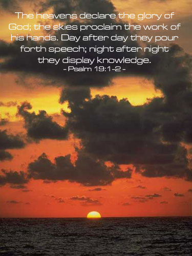 VERSE OF THE DAY The heavens declare the glory of God; the skies proclaim  the work of his hands. Day after day they…