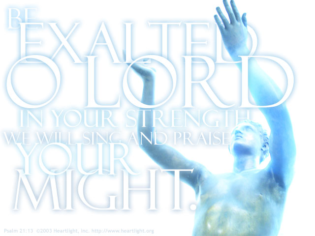 Illustration of Psalm 21:13 on Strength