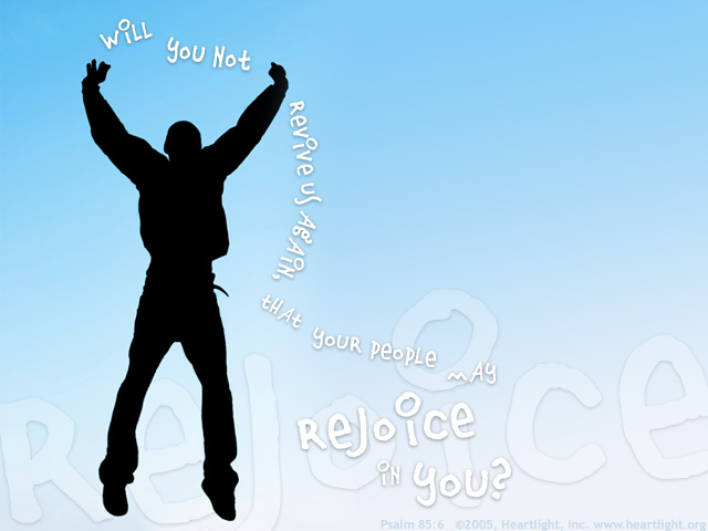 Illustration of Psalm 85:6 on Rejoice