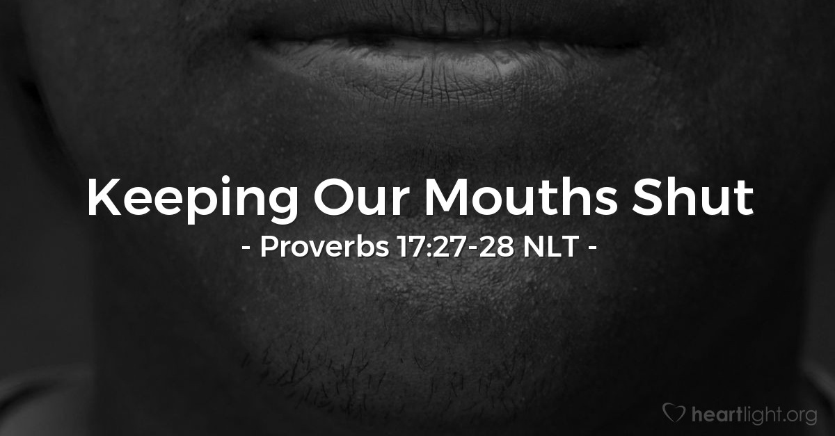 Keeping Our Mouths Shut — Proverbs 17:27-28 (Together in Christ)