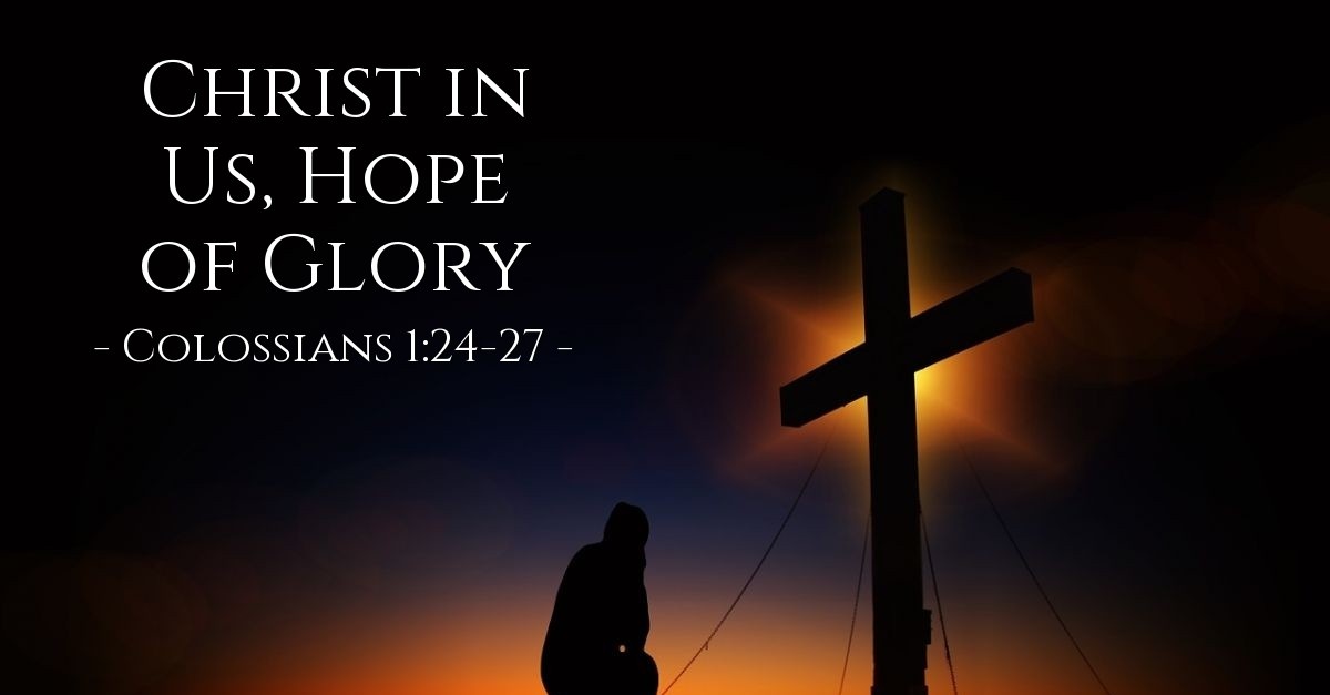 Christ In Us Hope Of Glory Colossians 1 24 27