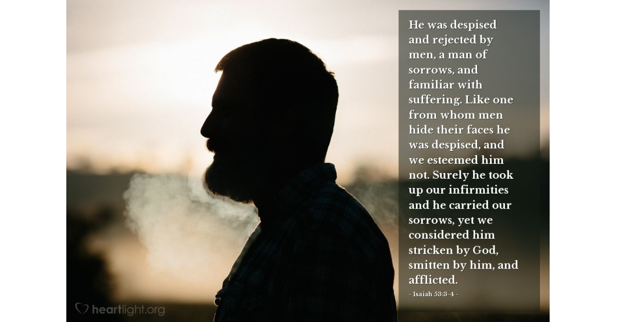 Isaiah 53:3-4 — Verse of the Day for 03/30/2014