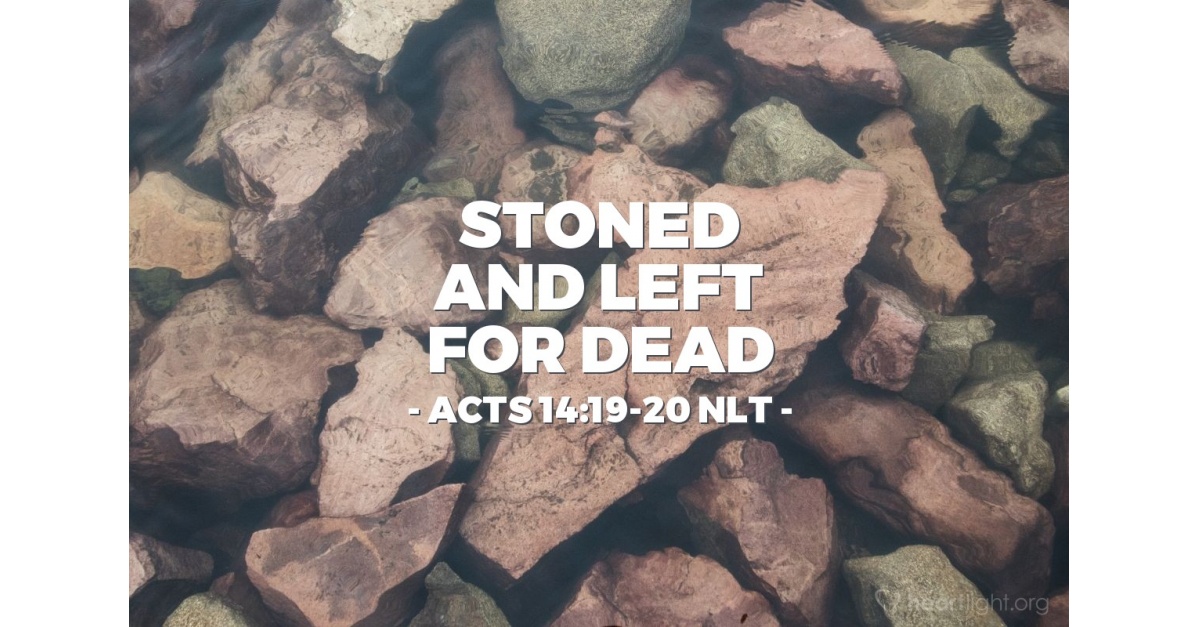 "Stoned and Left for Dead" — Acts 14:19-20 (Unstoppable!)