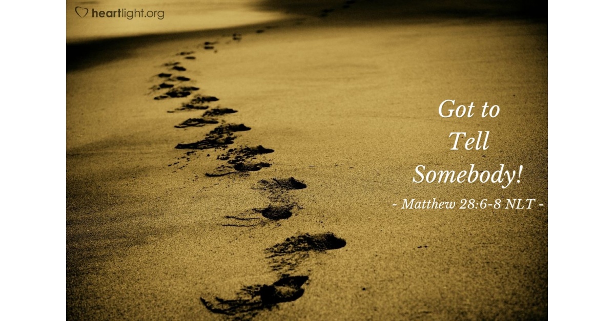 "Got to Tell Somebody!" — Matthew 28:6-8 (What Jesus Did!)