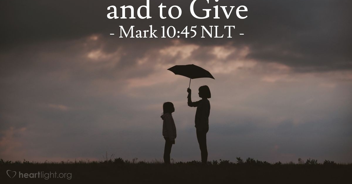 Quot I Came To Serve And To Give Quot Mark 10 45 What Jesus Did