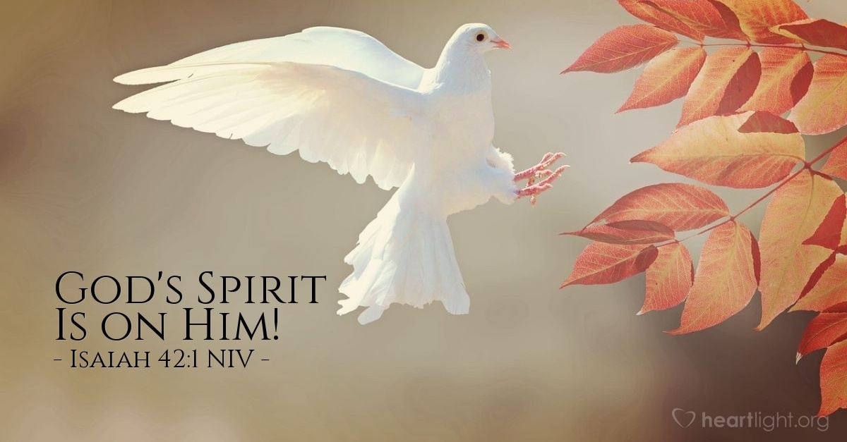 'God's Spirit Is on Him!' — Isaiah 42:1 NIV (God's Holy Fire)