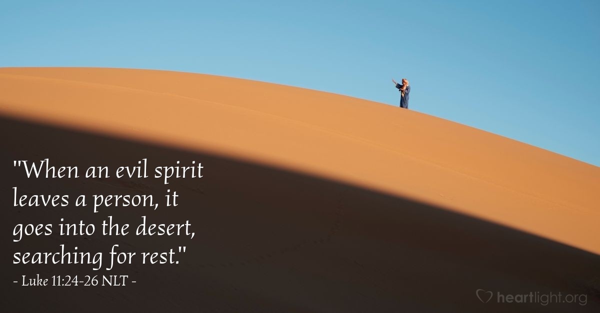 "More than Getting Rid of the Bad" — Luke 11:24-26 (What Jesus Did!)