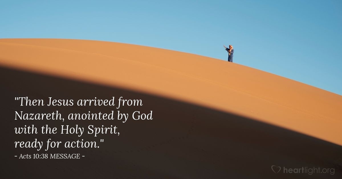 'Anointed with the Holy Spirit' — Acts 10:38 MESSAGE (God's Holy Fire)