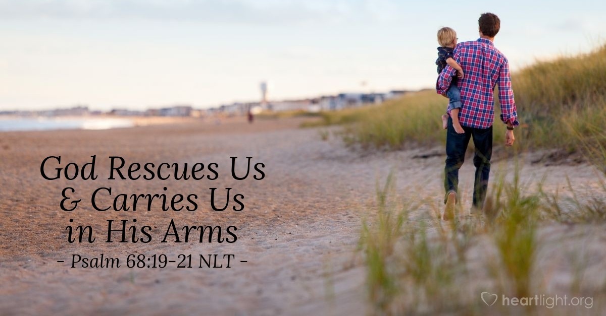 'God Rescues Us and Carries Us' — Psalm 68:19-21 NLT (Spiritual Warfare)