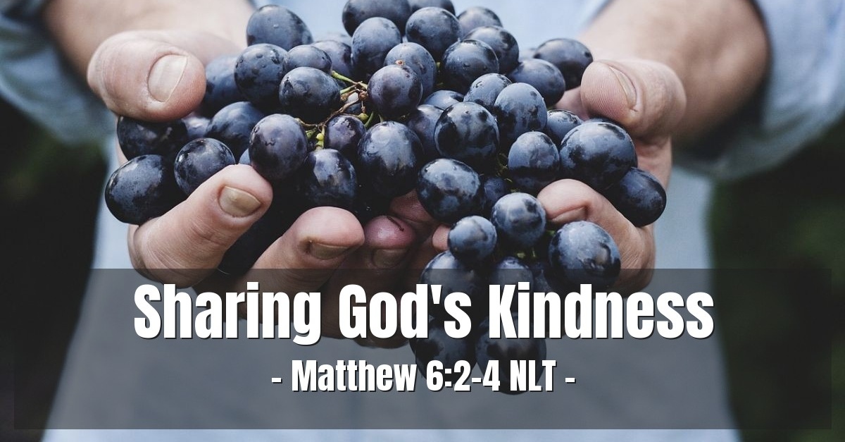 Sharing God s Kindness Matthew 6 2 4 What Jesus Did sharing-god-s-kindness-matthew-6-2-4-what-jesus-did