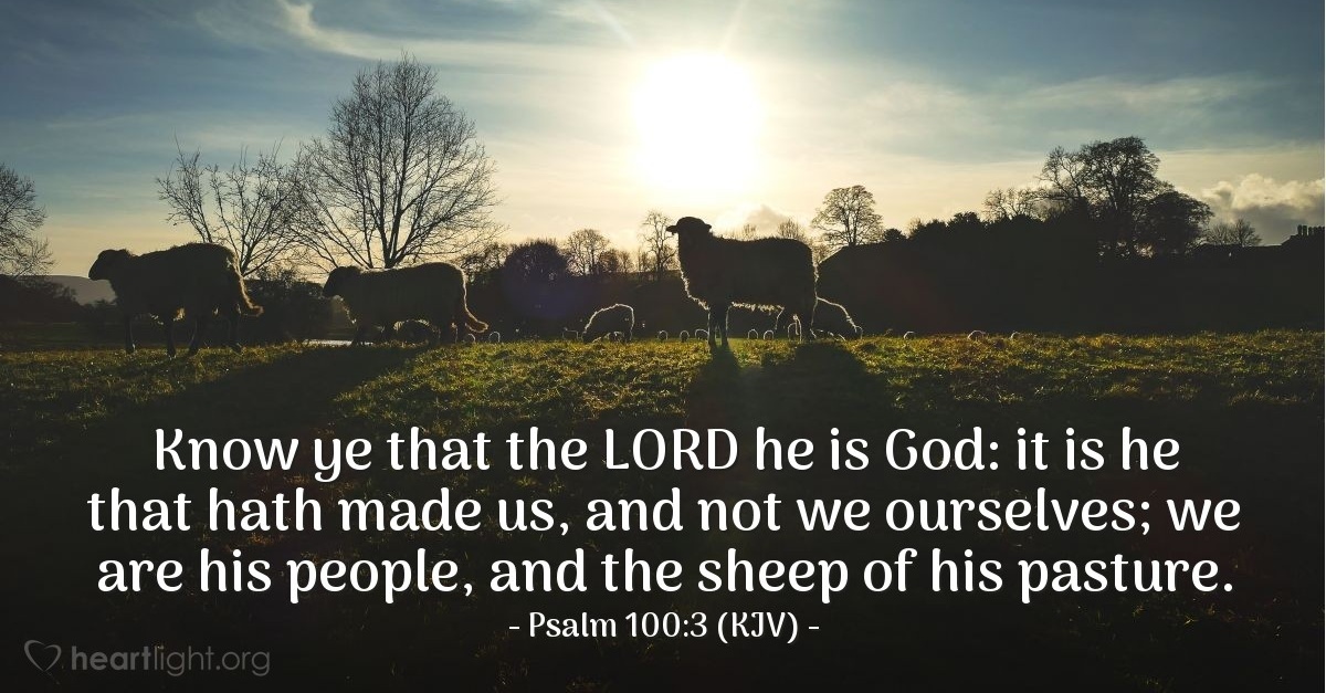 Pin by bill acton on healing scripture Psalm 100:3 (KJV) — Today's Verse for Friday, January 13, 2017