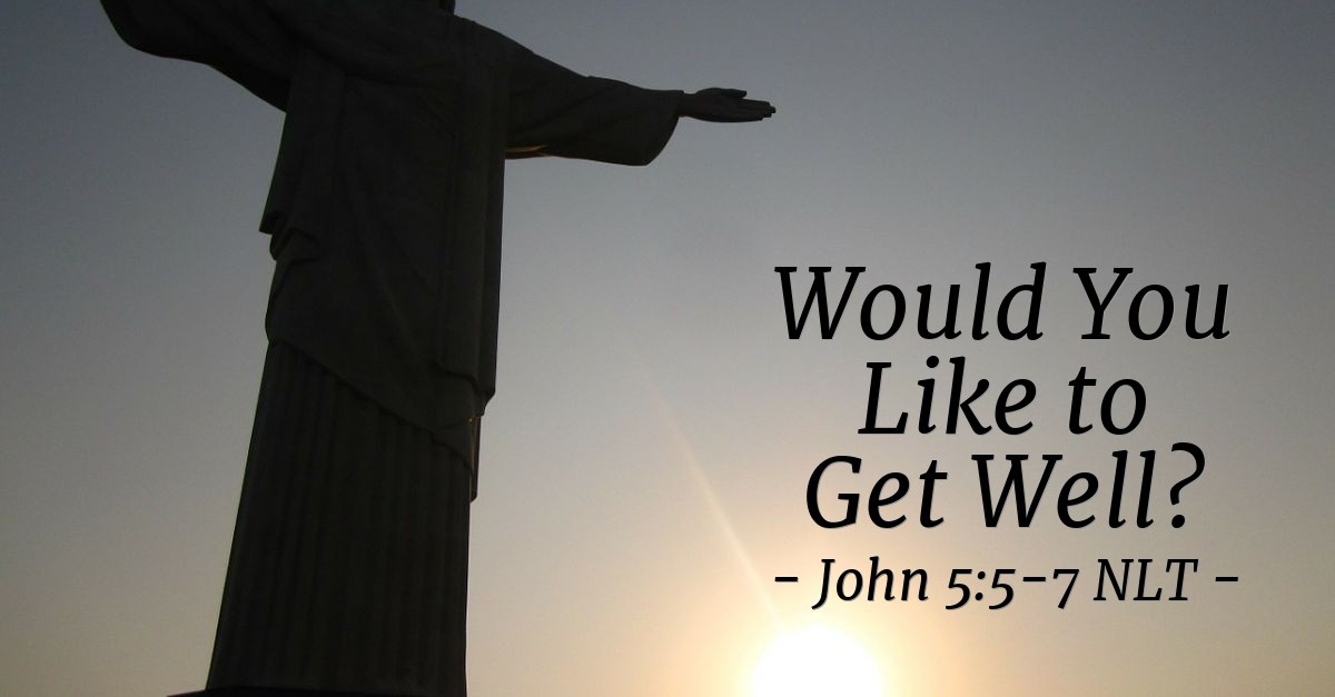 "Would You Like to Get Well?" — John 5:5-7 (What Jesus Did!)