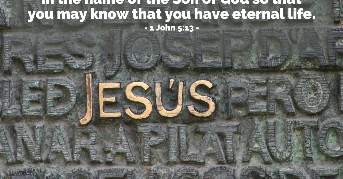 1 John 5 13 Today s Verse For Friday May 13 2016 1-john-5-13-today-s-verse-for-friday-may-13-2016