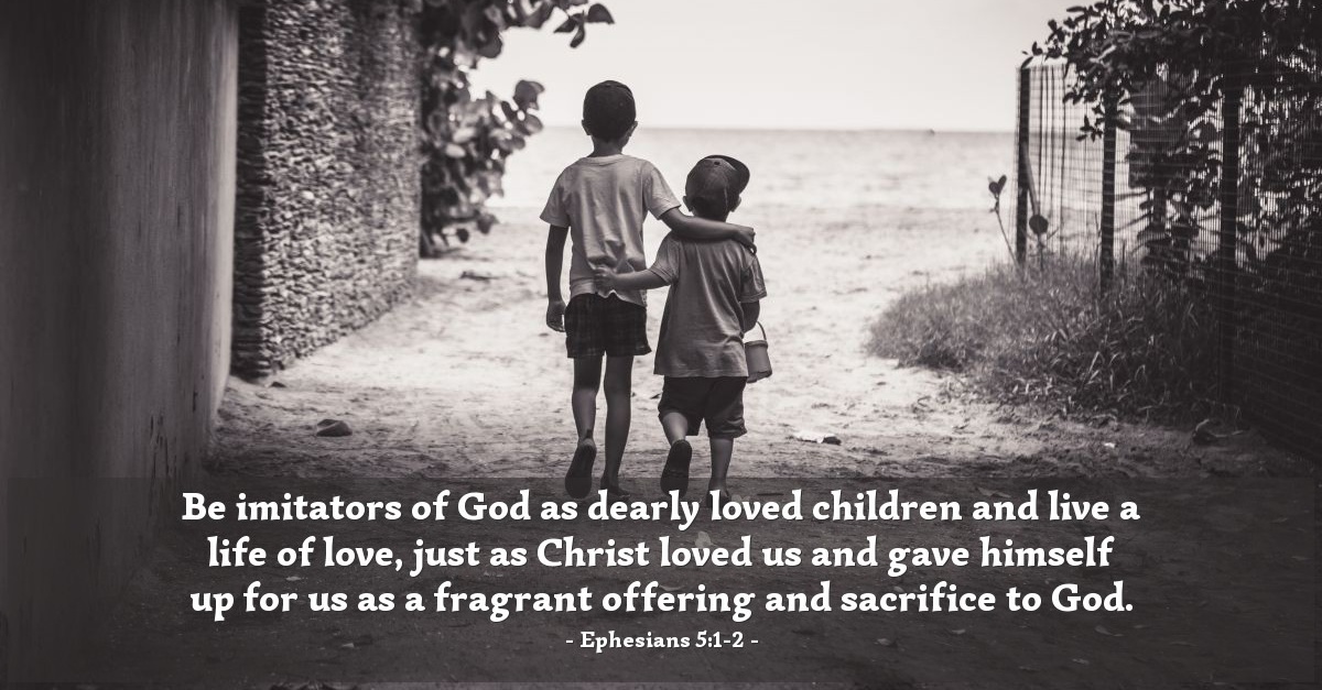 Ephesians 5:1-2 — Verse of the Day for 01/07/2014 Ephesians 5:1-2 — Verse of the Day for 01/07/2014