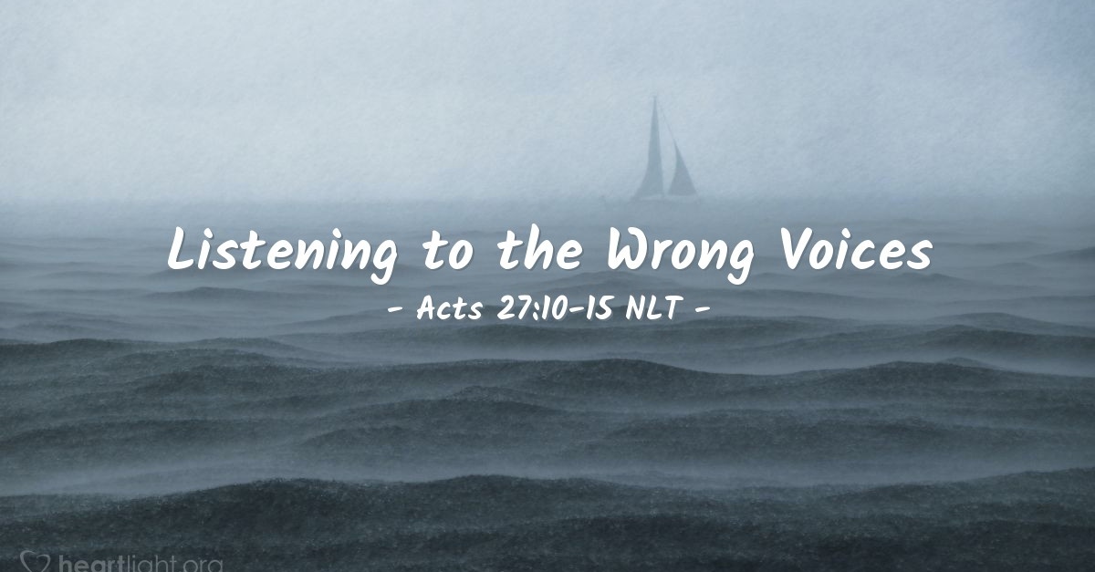 "Listening to the Wrong Voices" — Acts 27:10-15 (Unstoppable!)