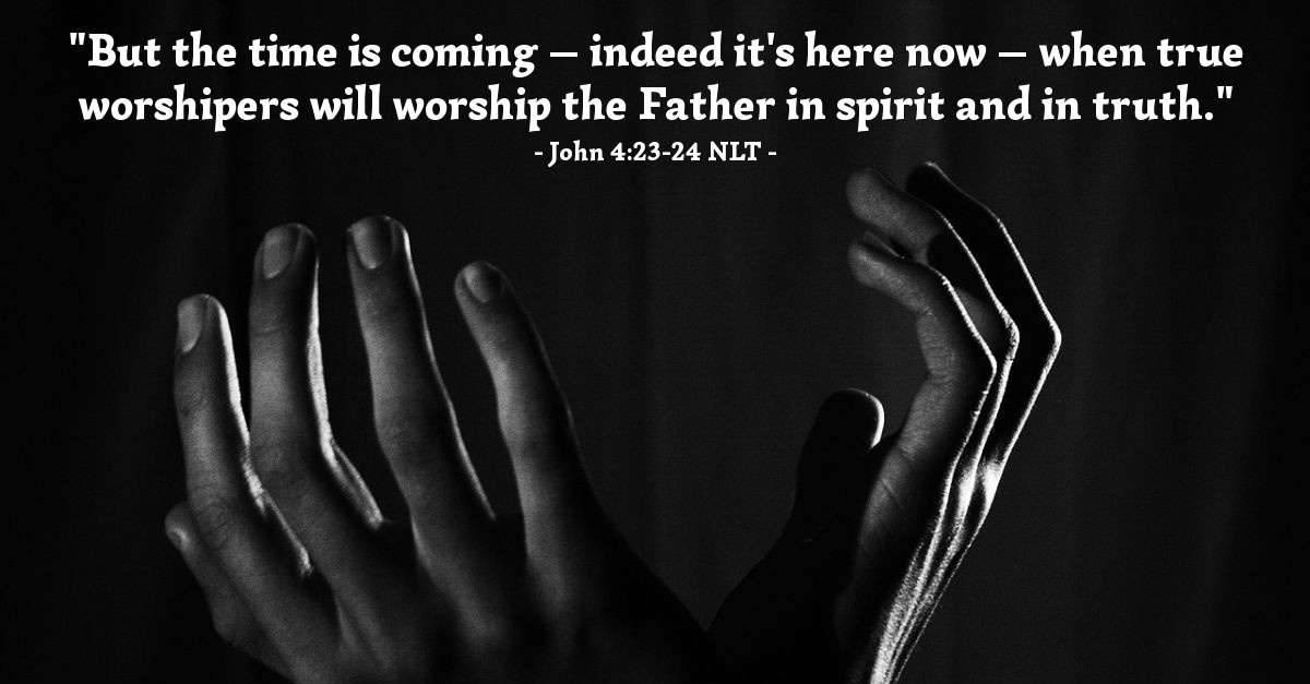 Must John 4 23 24 NLT God s Holy Fire must-john-4-23-24-nlt-god-s-holy-fire