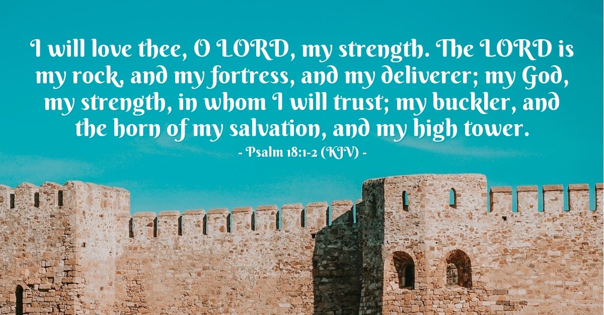 Psalm 18 1 2 KJV Today s Verse For Tuesday February 4 2014 psalm-18-1-2-kjv-today-s-verse-for-tuesday-february-4-2014