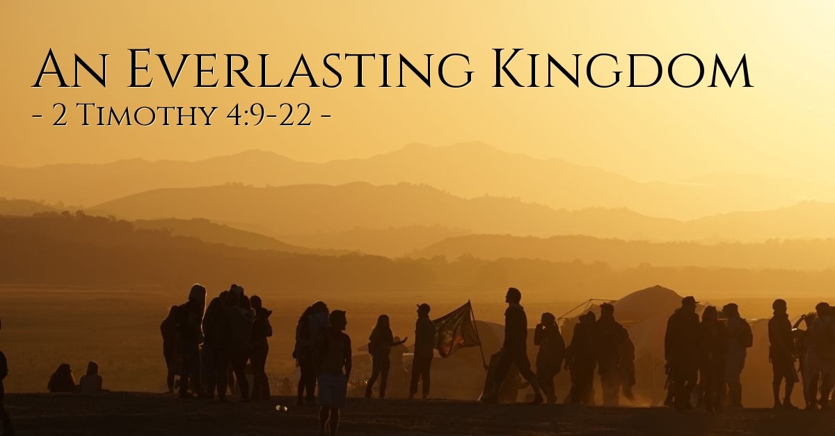 An Everlasting Kingdom 2 Timothy 4 9 22 Praying With Paul an-everlasting-kingdom-2-timothy-4-9-22-praying-with-paul