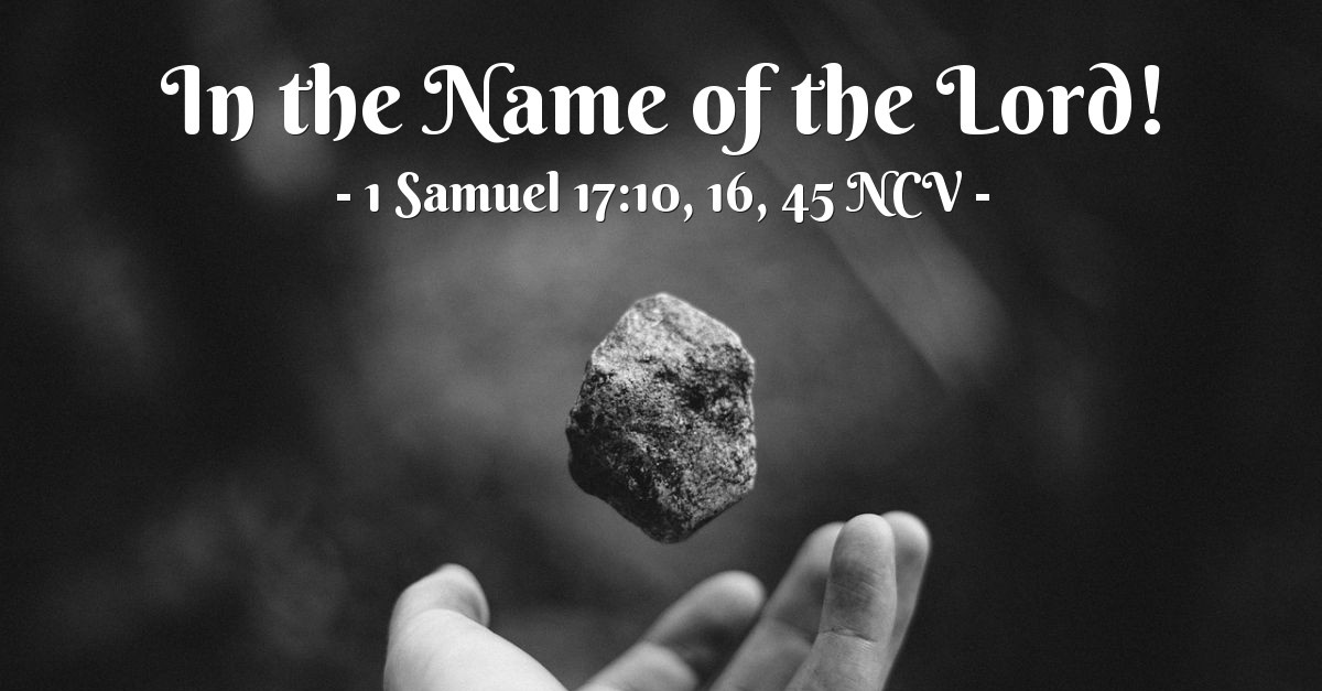 'In the Name of the Lord!' — 1 Samuel 17:10, 16, 45 NCV (Spiritual Warfare)