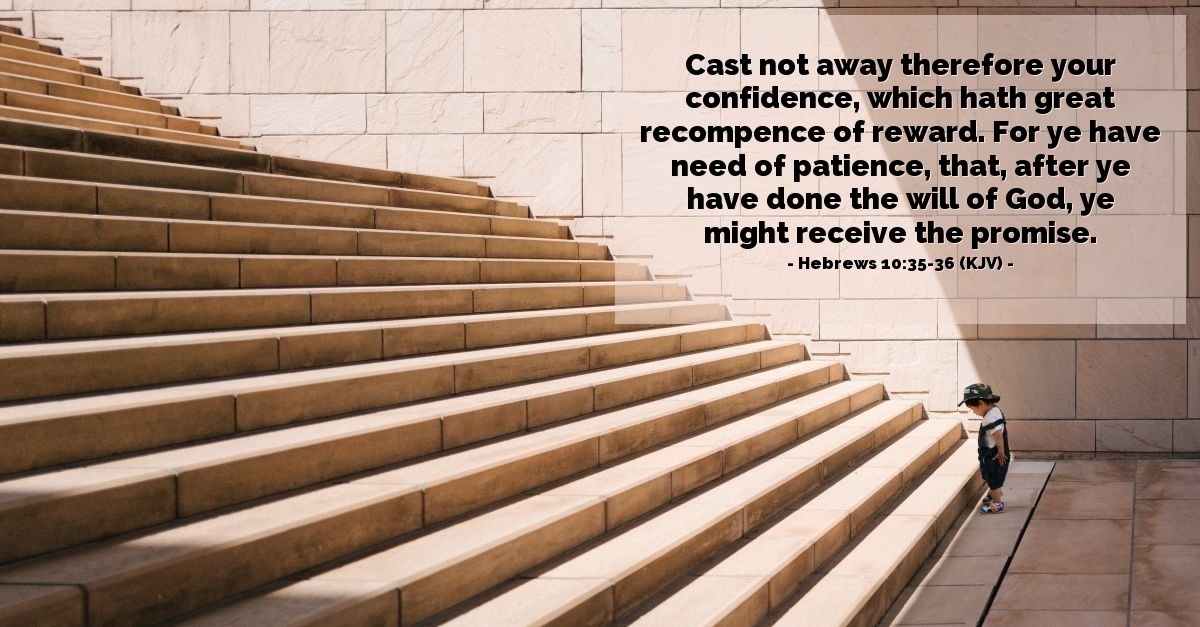 Hebrews 10:35-36 (KJV) — Today's Verse for Friday, September 24, 2010
