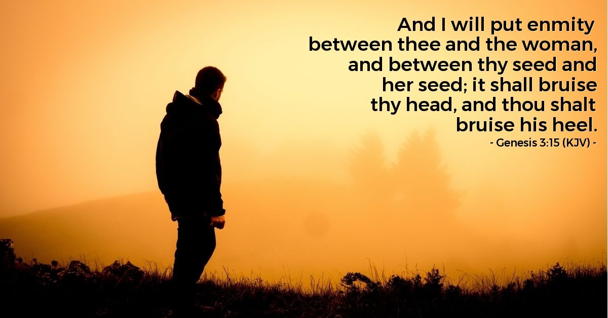 Genesis 3:15 (KJV) — Today's Verse for Tuesday, March 15, 2016