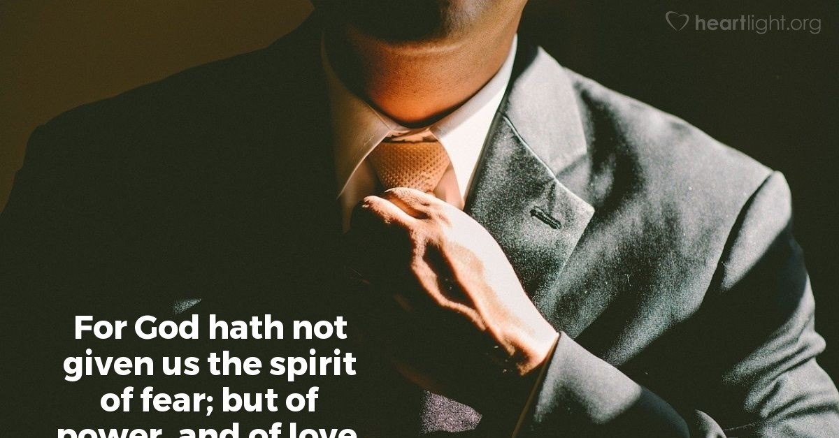 2 Timothy 1:7 (KJV) — Today's Verse for Wednesday, October 23, 2013