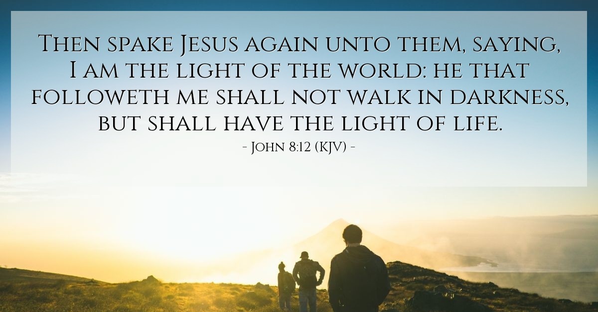 John 812 (KJV) — Today's Verse for Tuesday, December 4, 2018
