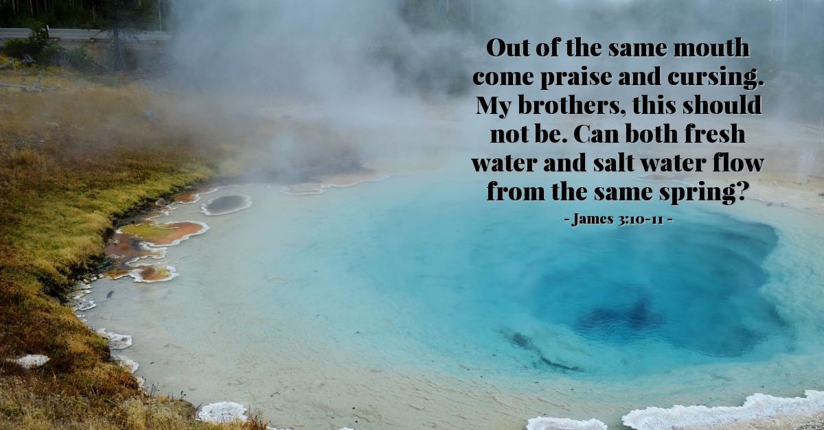 James 3 10 11 Daily Wisdom For Friday August 13 2021 James 3 10 11 Daily Wisdom For Friday August 13 2021