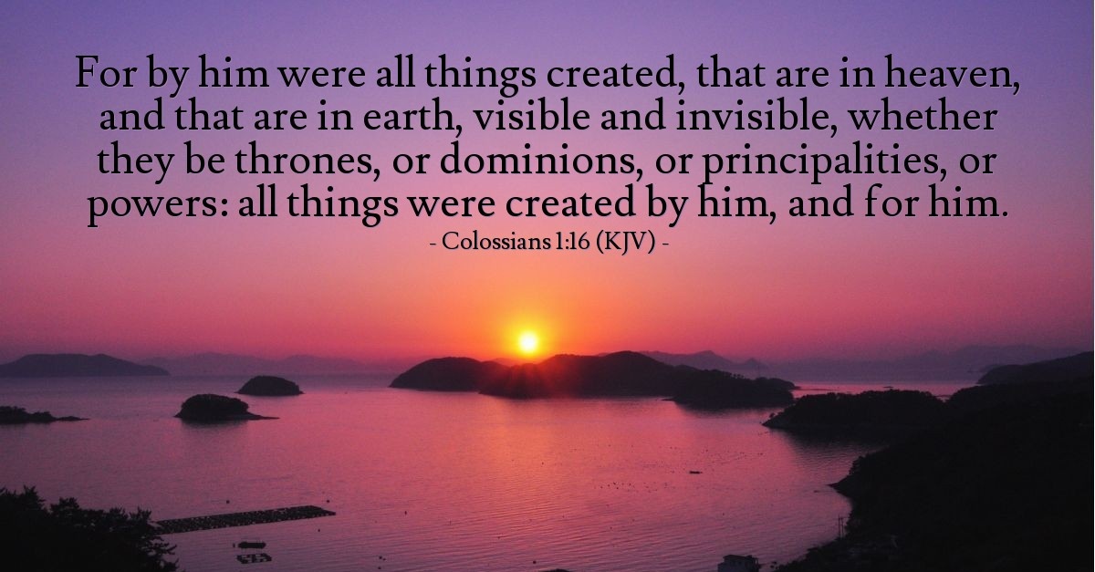 Colossians 1:16 (KJV) — Today's Verse for Thursday, March 7, 2019
