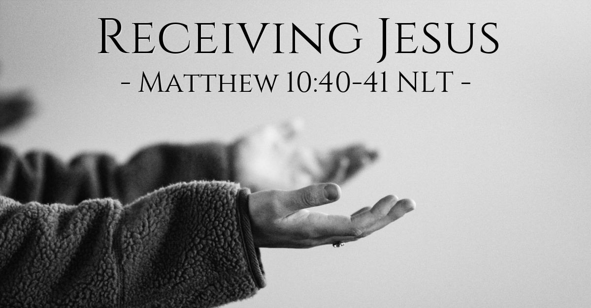 Accepting Jesus Matthew 10 40 41 What Jesus Did accepting-jesus-matthew-10-40-41-what-jesus-did