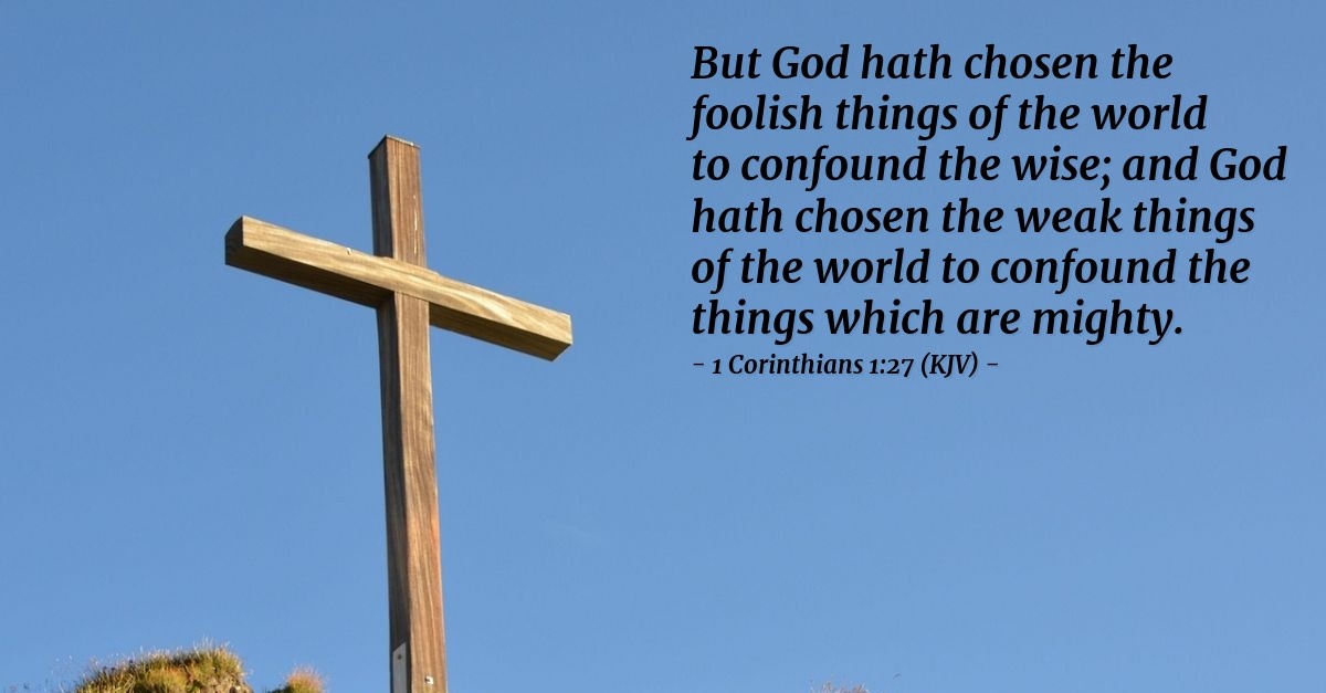 1 Corinthians 1 27 Kjv Today S Verse For Monday April 1 2013
