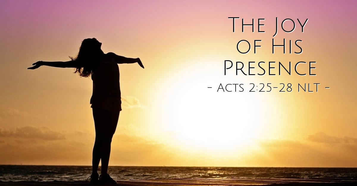 The Joy Of His Presence Acts 2 25 28 Unstoppable the-joy-of-his-presence-acts-2-25-28-unstoppable