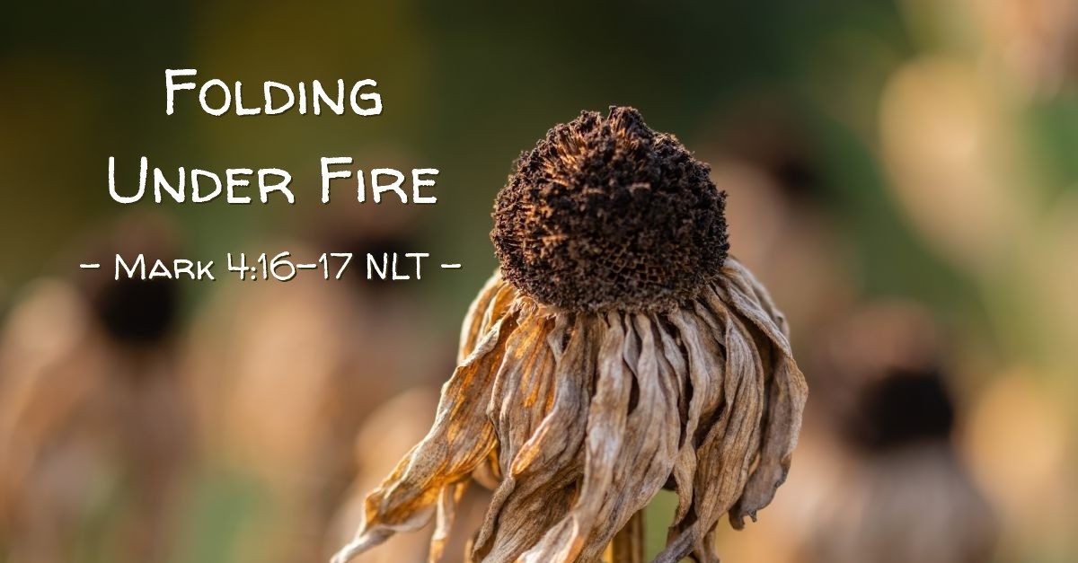 Folding Under Fire Mark 4 16 17 What Jesus Did folding-under-fire-mark-4-16-17-what-jesus-did