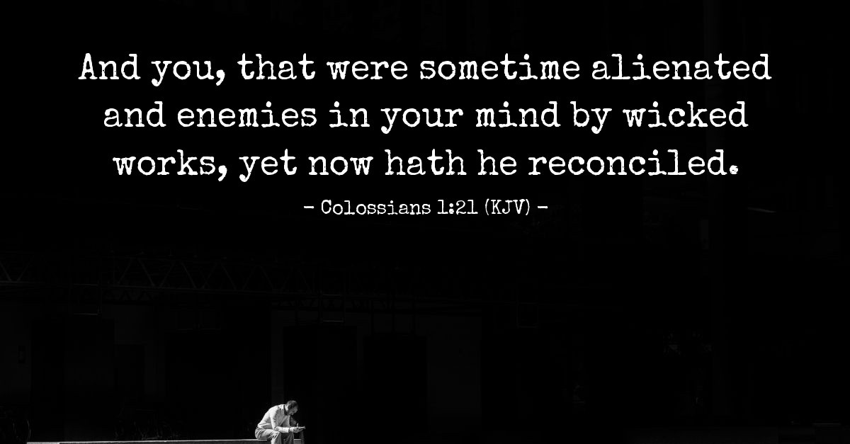 Colossians 1:21 (KJV) — Today's Verse for Saturday, March 23, 2019