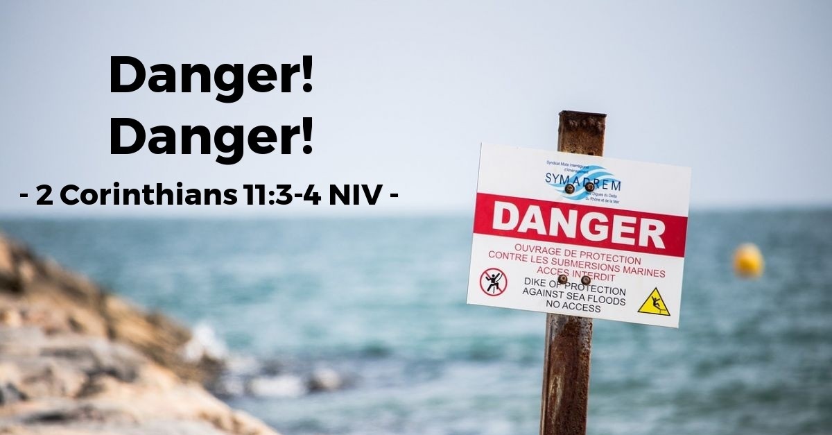 Danger Danger 2 Corinthians 11 3 4 NIV God s Holy Fire danger-danger-2-corinthians-11-3-4-niv-god-s-holy-fire