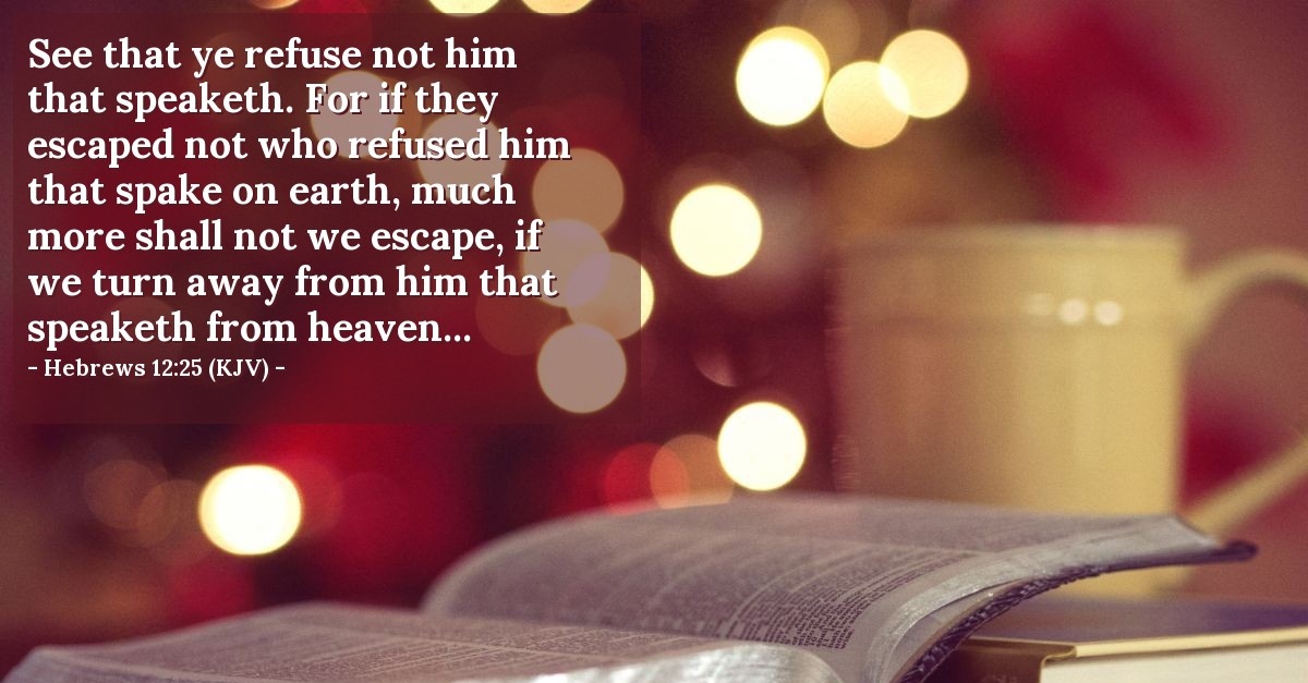 Hebrews 12 25 Kjv Today S Verse For Thursday December 25 08 Hebrews 12 25 Kjv Today S Verse For Thursday December 25 08