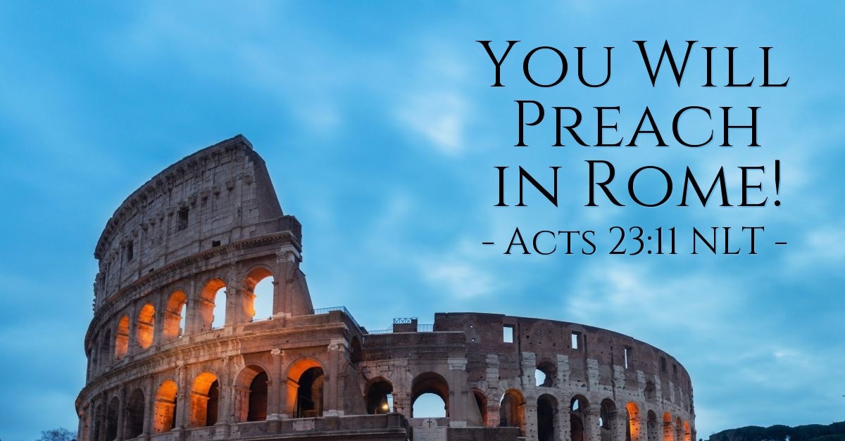 "You Will Preach in Rome!" — Acts 23:11 (Unstoppable!)