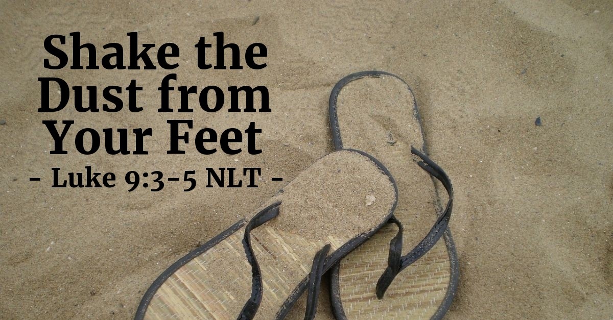 Shake The Dust From Your Feet Luke 9 3 5 What Jesus Did shake-the-dust-from-your-feet-luke-9-3-5-what-jesus-did