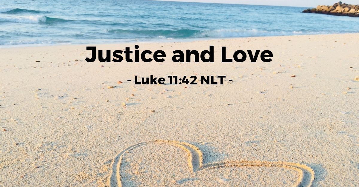 Justice And Love Luke 11 42 What Jesus Did justice-and-love-luke-11-42-what-jesus-did